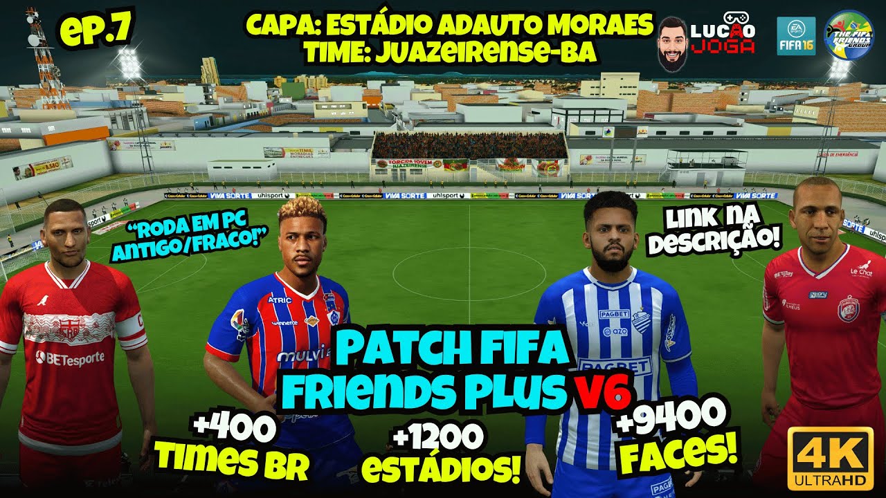 NÍVEL ABSURDO DE DETALHE! TIMES E ESTÁDIOS PELO BRASIL EP7 -  FIFA FRIENDS PLUS V6 -- 4K UHD
