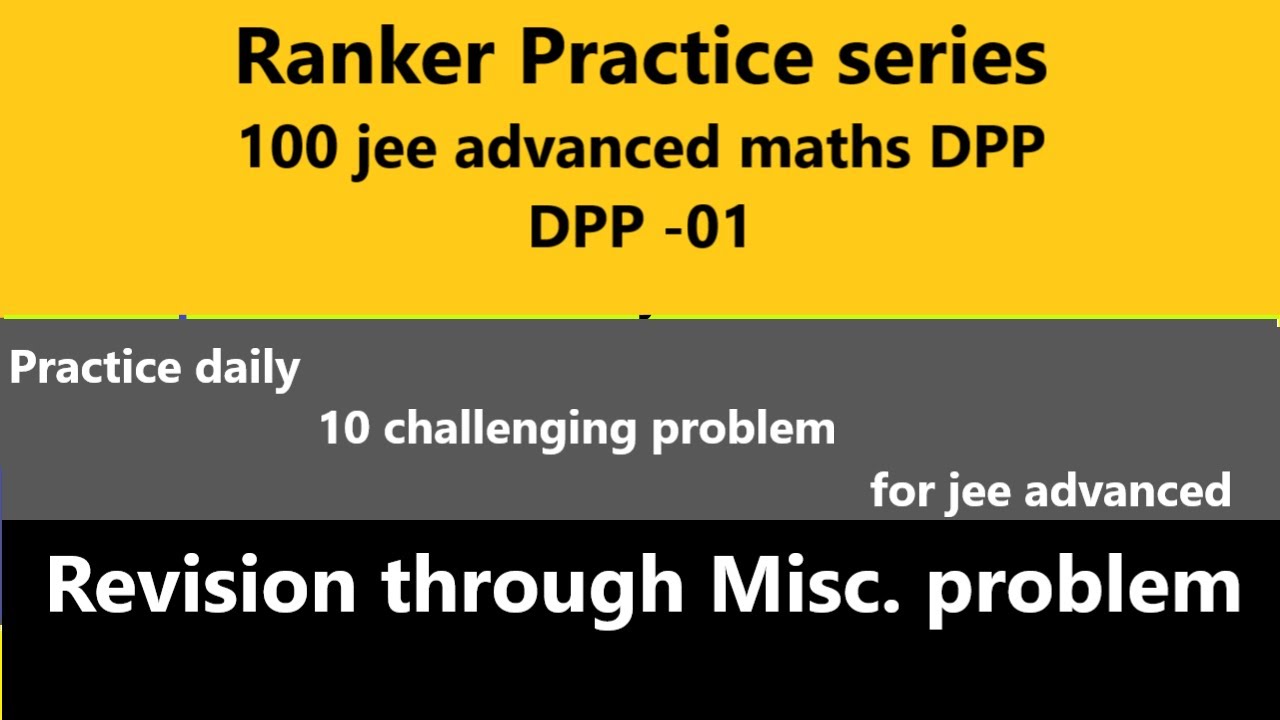 #1 | Jee Advanced | Ranker practice series | maths | dpp 01 | IIT JEE MATHS ACADEMY