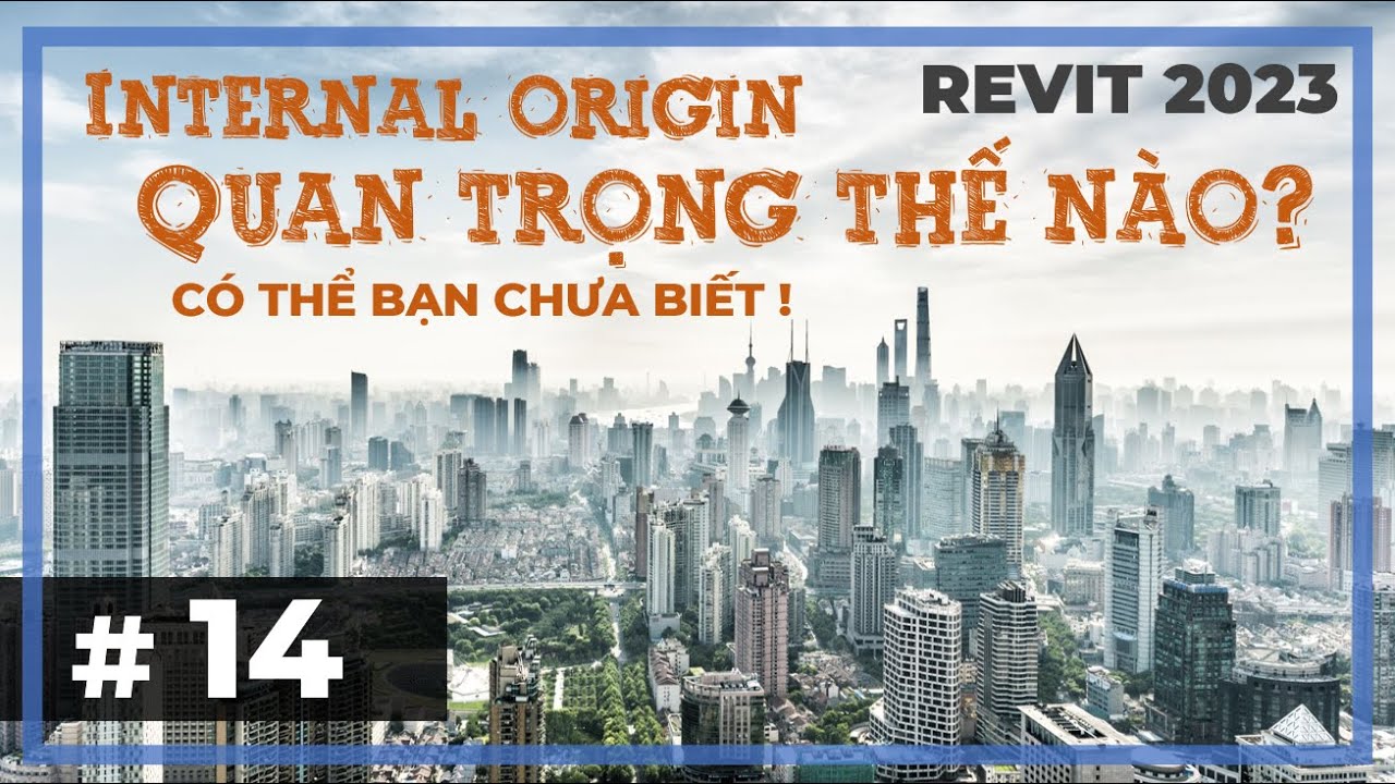 # 14. Internal Origin quan trọng thế nào? | Tự học Revit 2023
