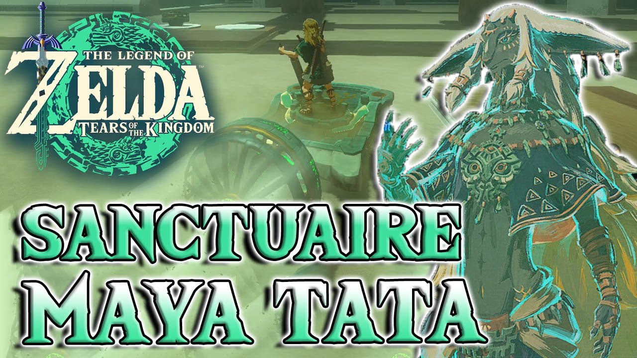 GUIDE – SANCTUAIRE MAYA TATA + Coffre | The Legend of Zelda : Tears Of The Kingdom