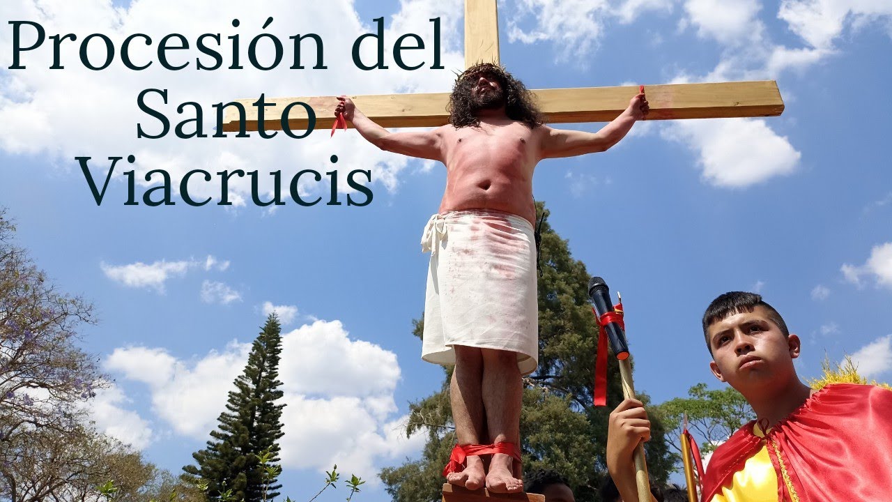Procesión del Santo Viacrucis y Crucifixión de Cristo