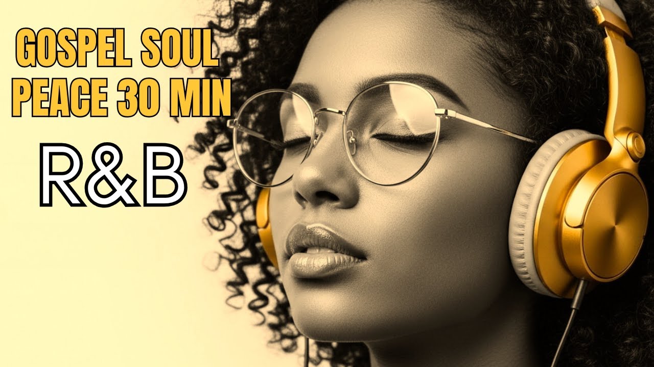 Relaxing Gospel R&B Mix 🎧 | 30 Min of Soothing Worship Music for Stress Relief & Prayer