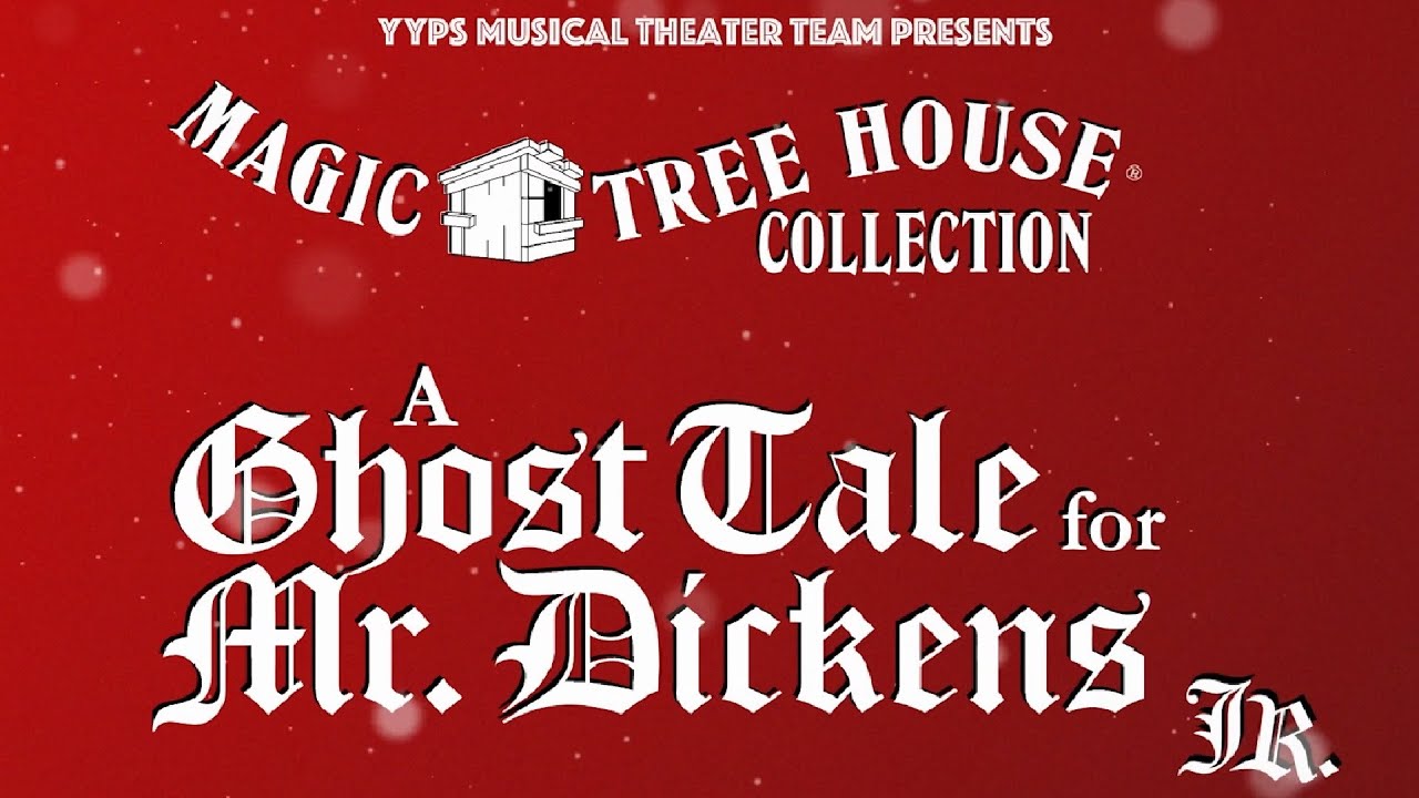 YYPS Musical【Magic Tree House: A Ghost Tale of Mr. Dickens Jr.】