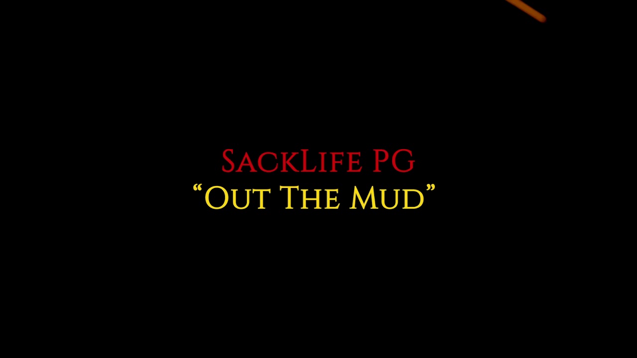 Sacklife PG - Out The Mud (OfficialVideo)