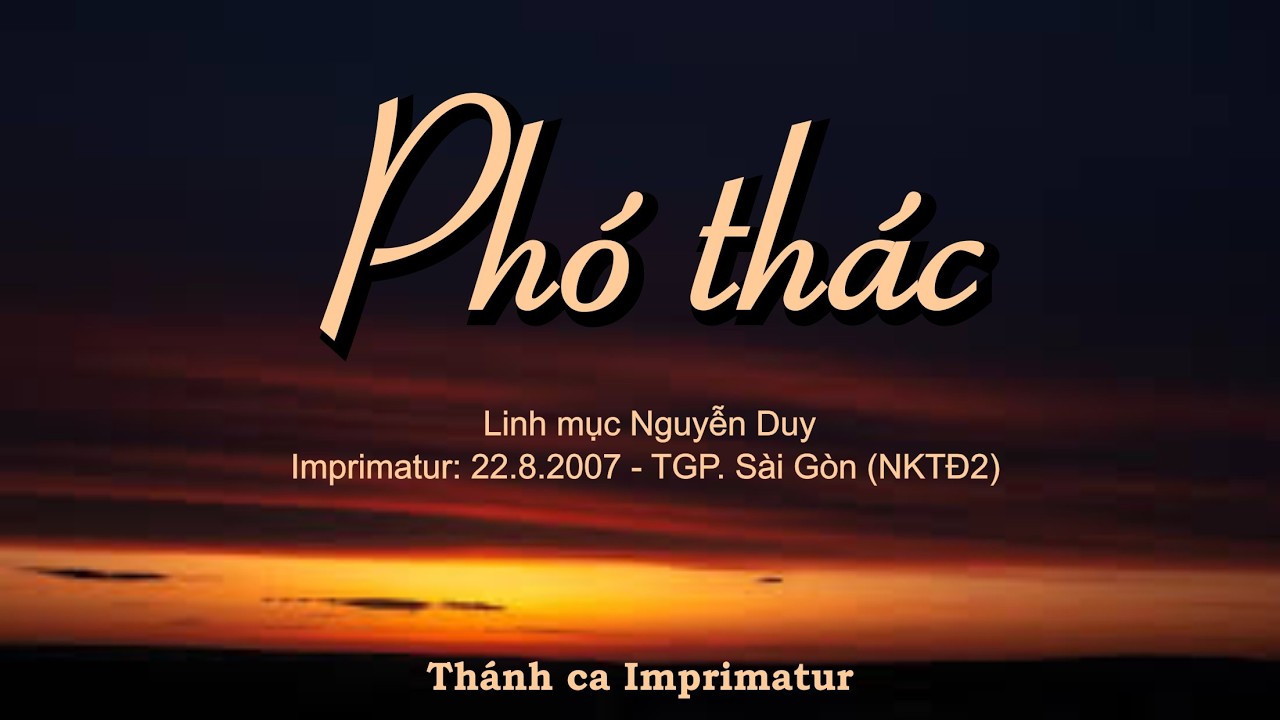Phó Thác  -  Linh mục : Nguyễn Duy. Ca nguyện/hiệp lễ, Mùa Chay/Lễ Lá.