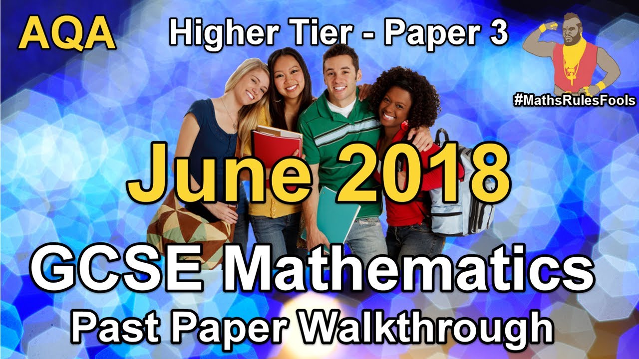 GCSE Maths AQA June 2018 Paper 3 Higher Tier Walkthrough
