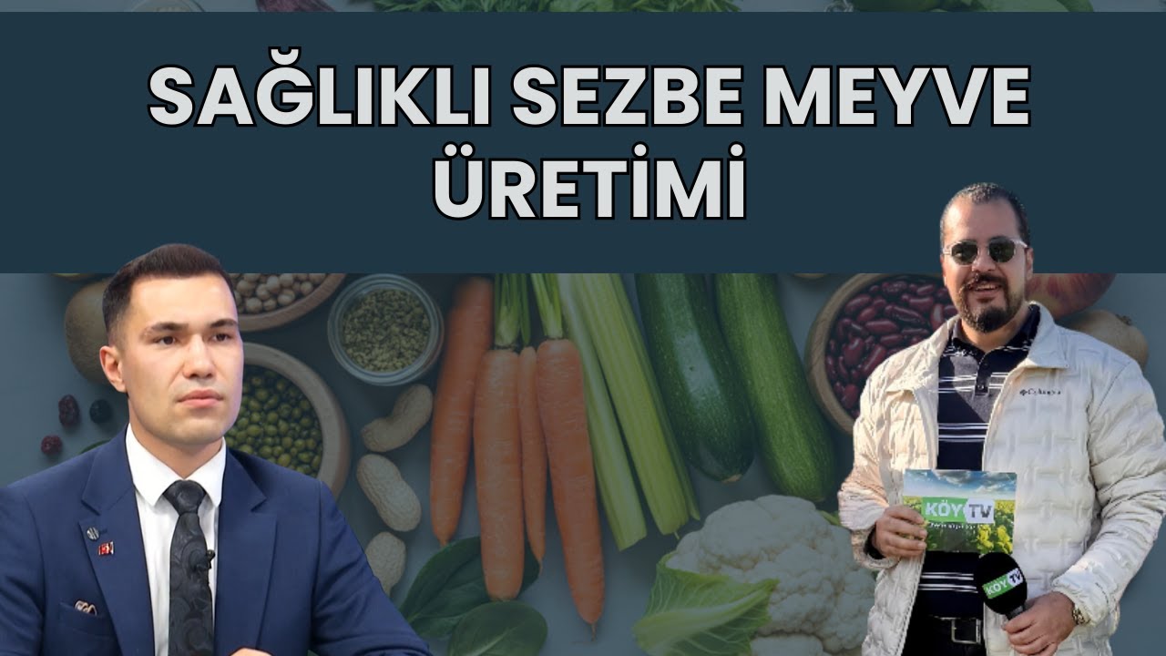 SAĞLIKLI MEYVE SEBZE ÜRETİMİ I TARLADAN SOFRAYA