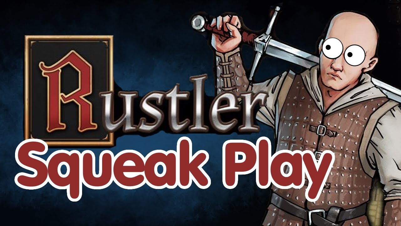 SQUEAK-PLAY: Rustler - In which everything goes wrong and I can't stop laughing