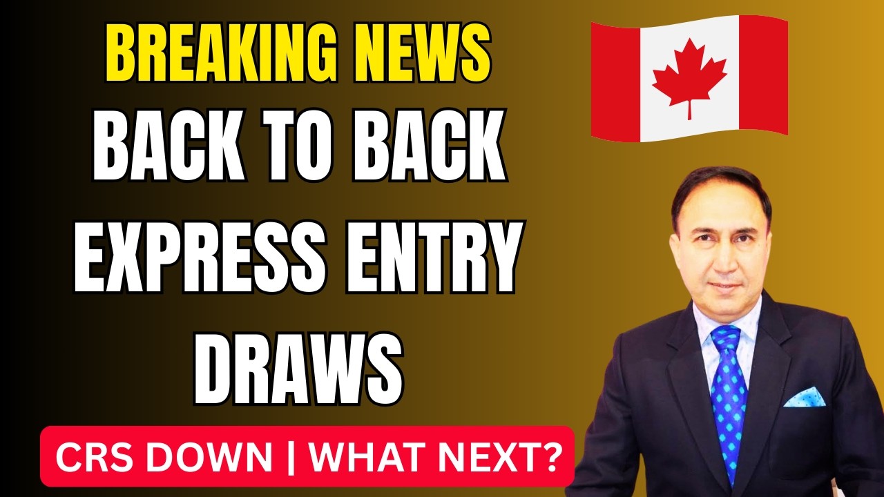 Breaking News: Back to Back Express Entry Draws | CRS Down, What Next?