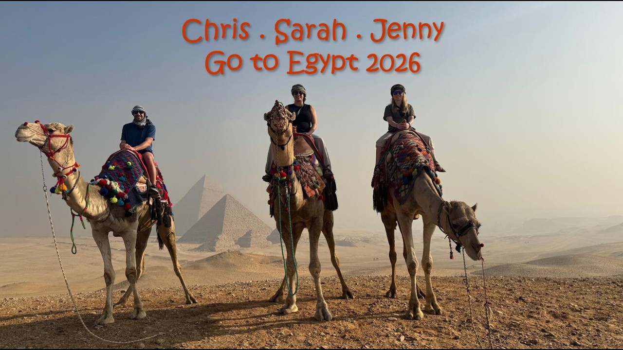 Chris Sarah Jenny Go to Egypt 2026