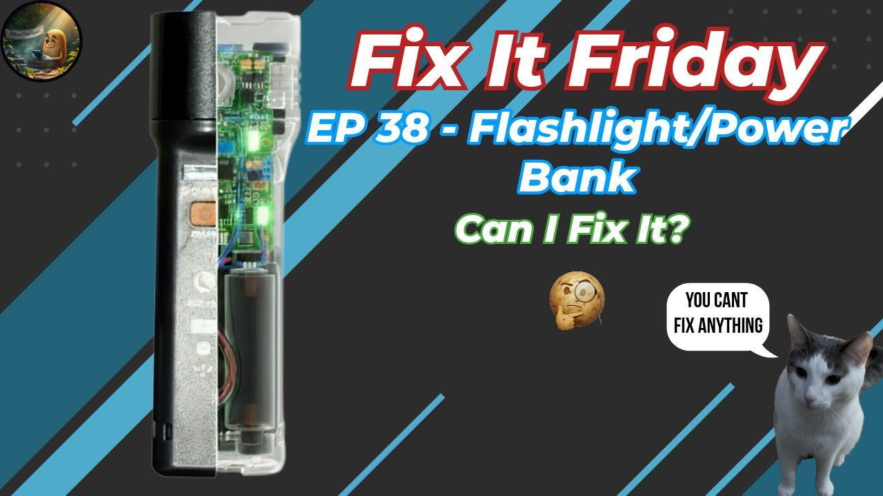 Fix It Friday Ep 38 - Flashlight/Power Bank - Can I fix It? 🤔