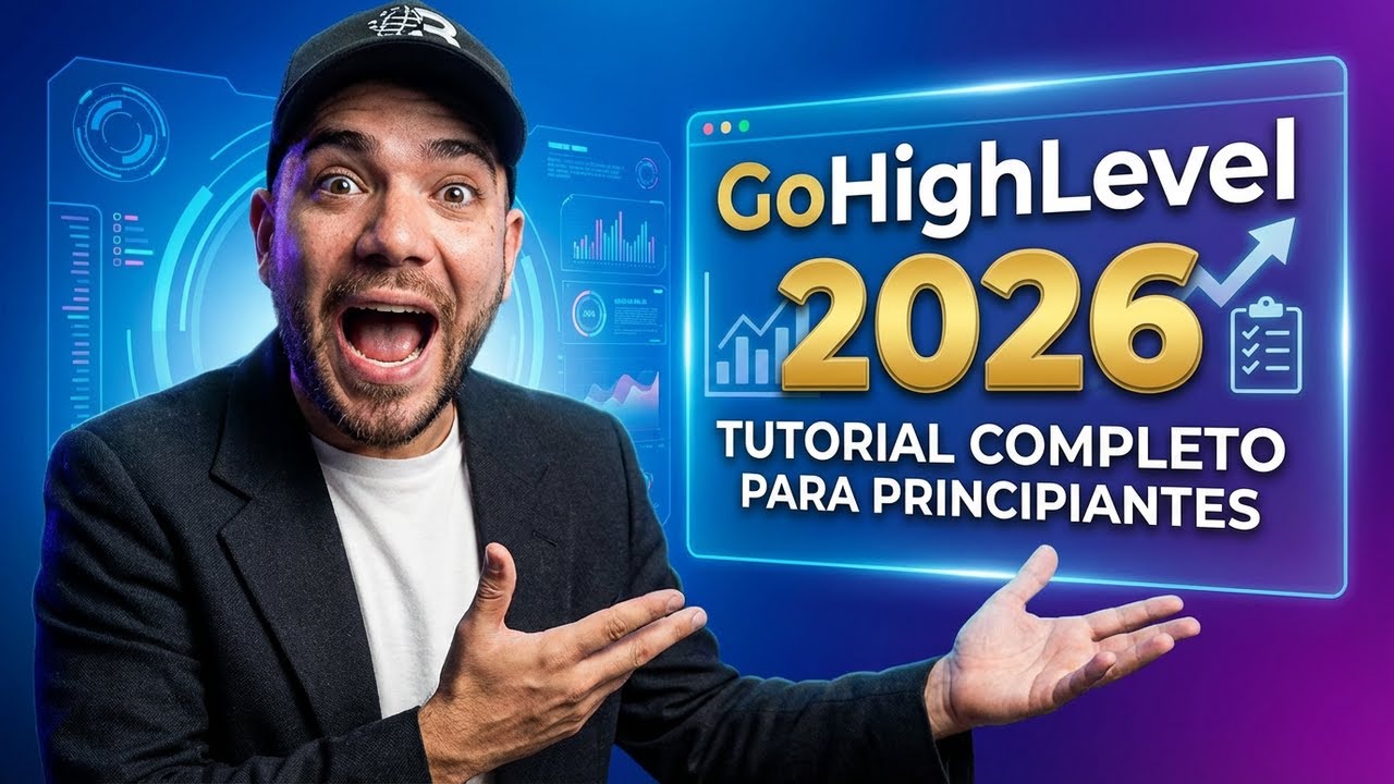 GoHighLevel 2026: Tutorial Completo PARA PRINCIPIANTES (Paso a Paso)