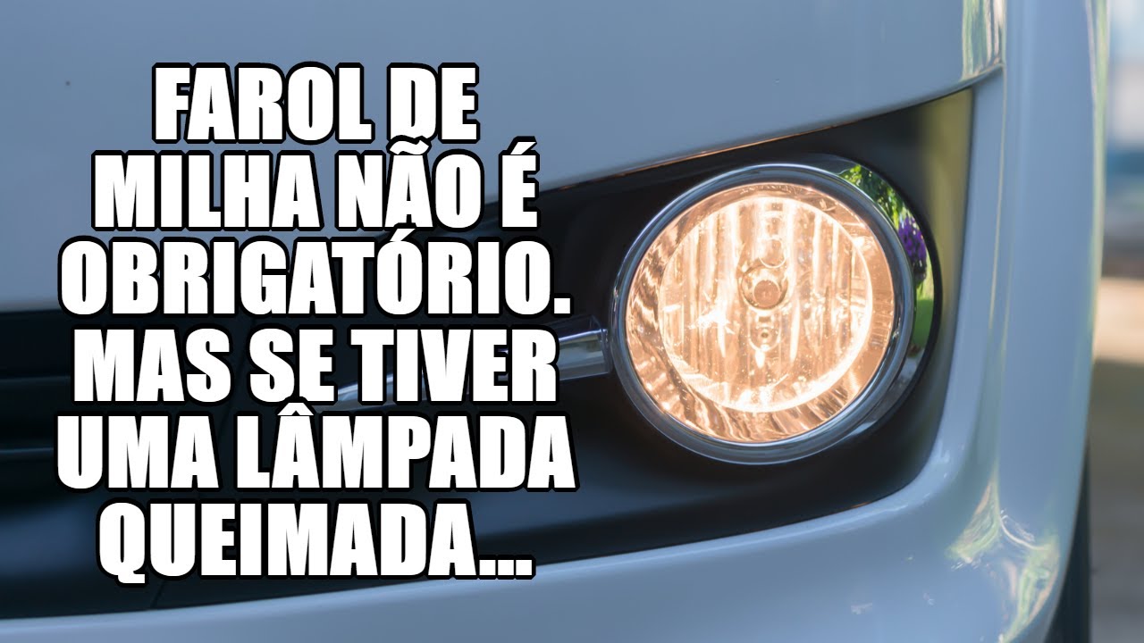 Farol de milha n&atilde;o &eacute; obrigat&oacute;rio. Mas se tiver uma l&acirc;mpada queimada...