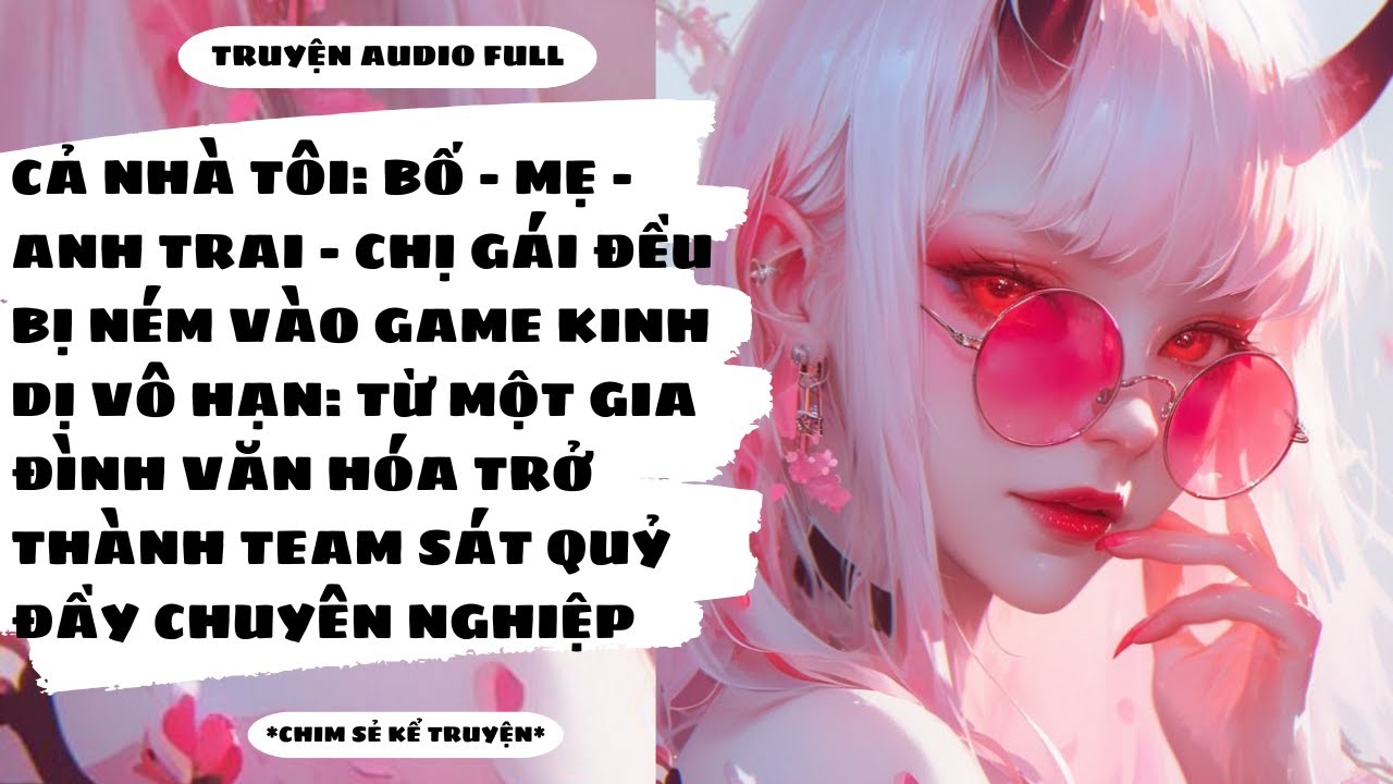 [TRUYỆN AUDIO] - CẢ NHÀ TÔI QUẨY TƯNG BỪNG TRONG PHÓ BẢN KINH DỊ VÔ HẠN - Chim Sẻ Kể Truyện
