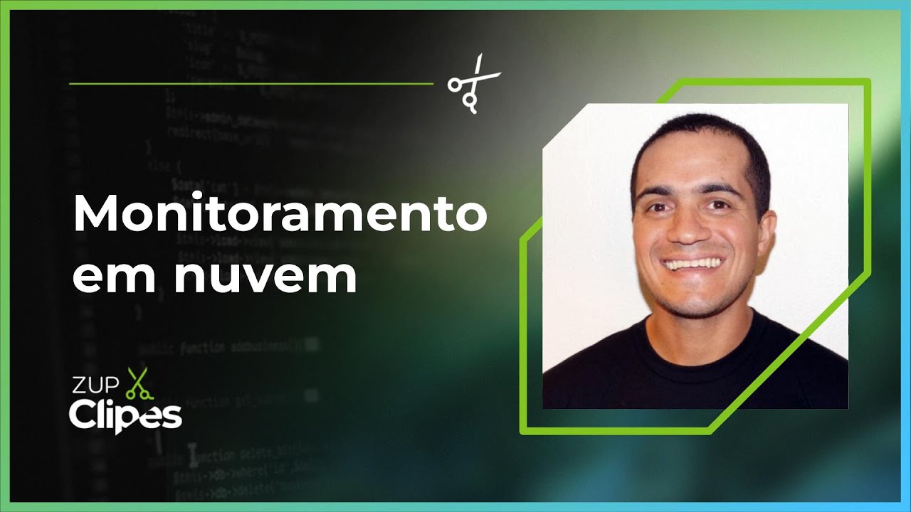 Monitoramento em nuvem | 📎 Zup Clipes ✂️