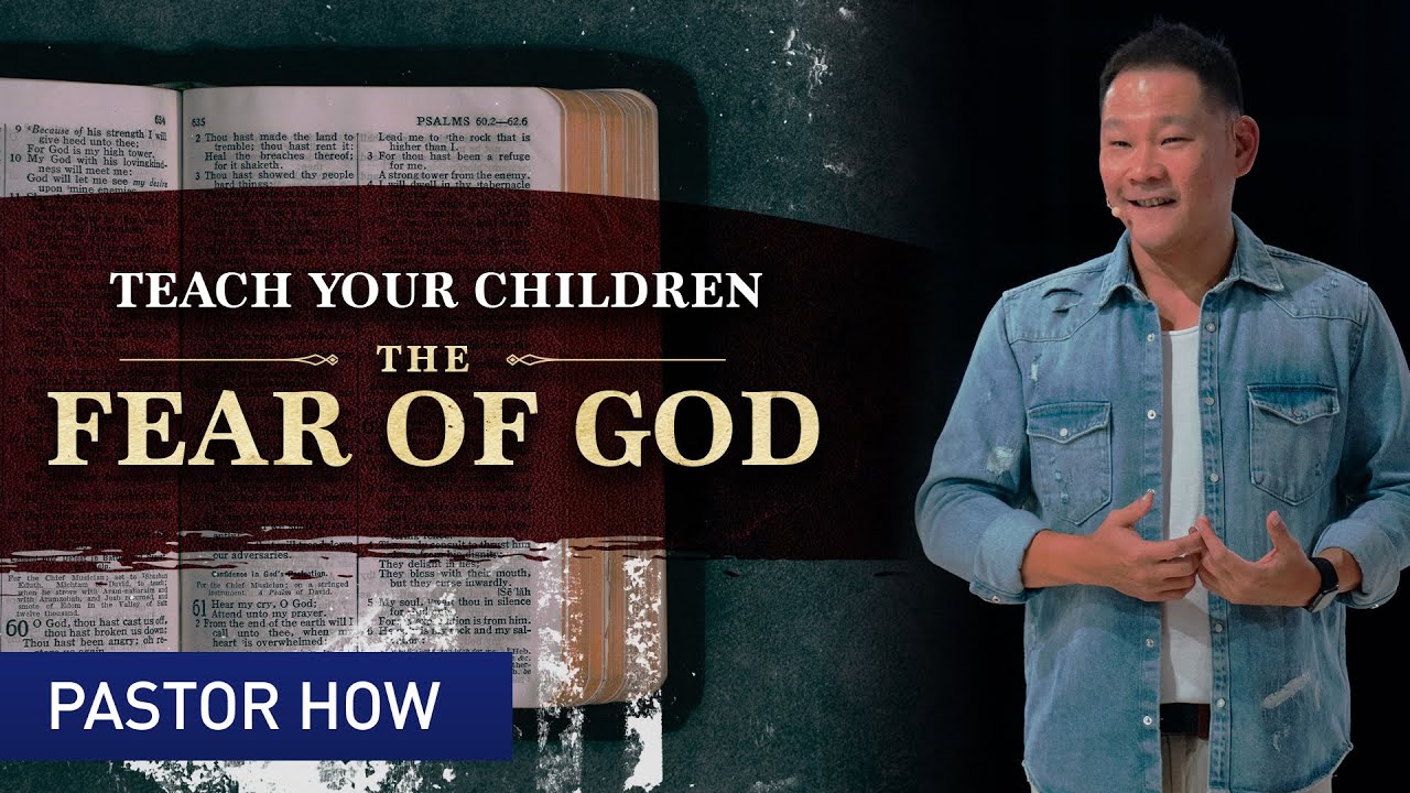 Teach Your Children The Fear of God | Pastor How (Tan Seow How)