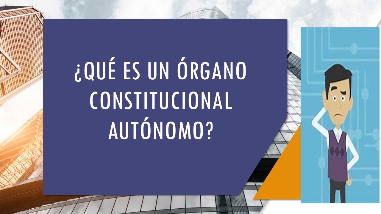 ¿Qué es un órgano constitucional autónomo? #descentralización #autonomía