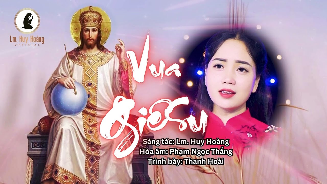 Thanh Hoài | VUA GIÊSU (Lm Huy Hoàng) | Ca Hiệp Lễ Chúa Kitô Vua | Thánh Ca #imprimatur Hymn