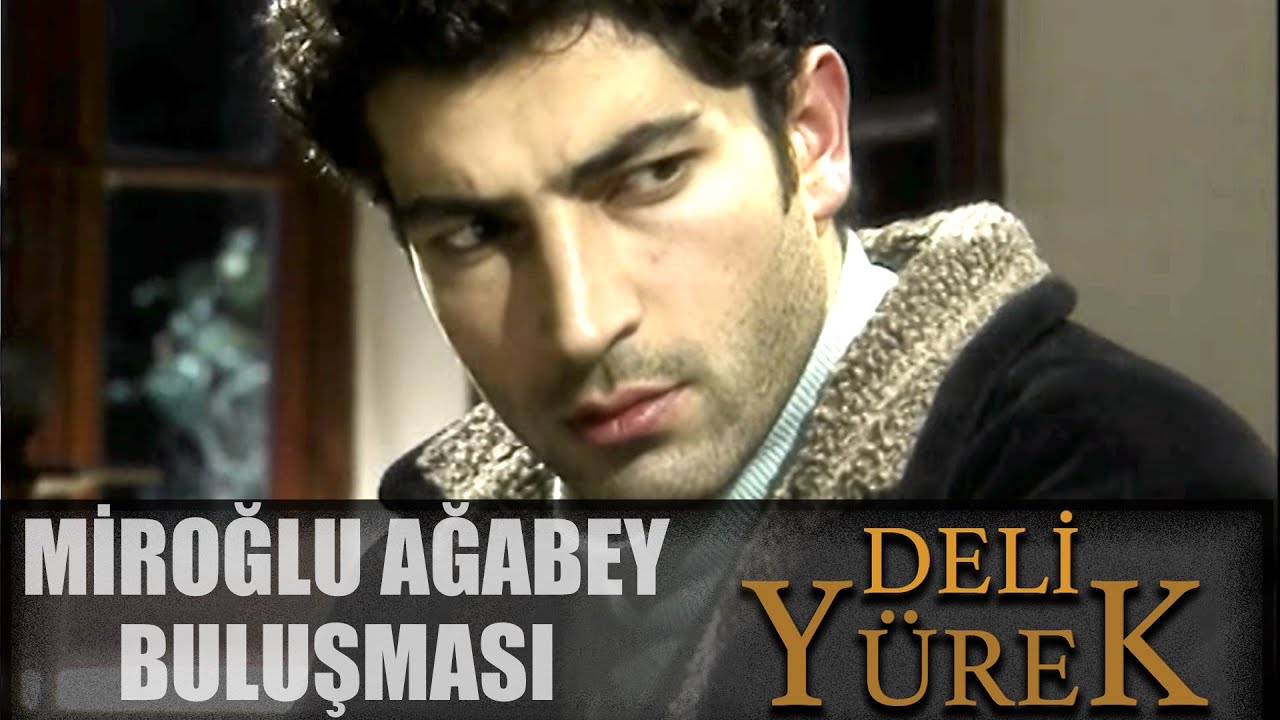 Deli Yürek Bölüm 13 - Miroğlu'nun Ağabey Buluşması