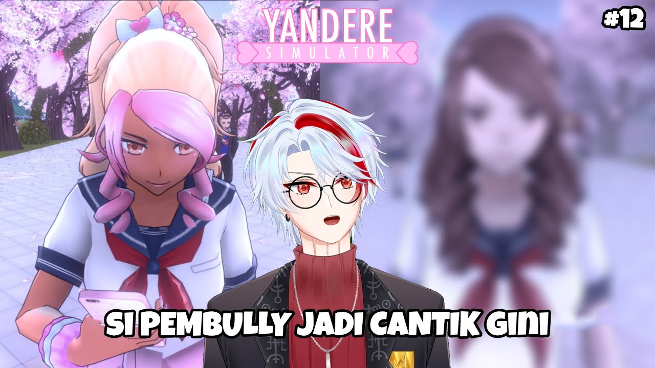 Pembully Taubat Kok Jadi Cantik Gini?! - Yandere Simulator Indonesia #12