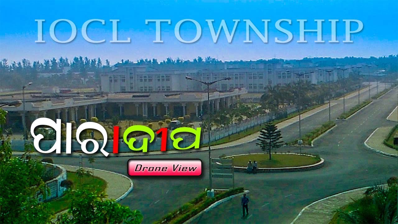 IOCL Paradip Township | Paradip Refinery Indian Oil Corporation Limited | Ollywood Khabar