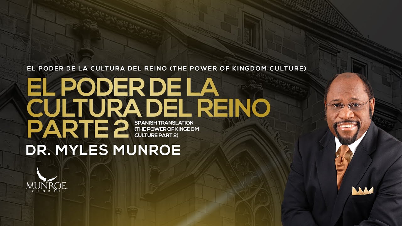 El Poder De La Cultura Del Reino Parte 2 (The Power of Kingdom Culture Part 2) | Dr. Myles Munroe