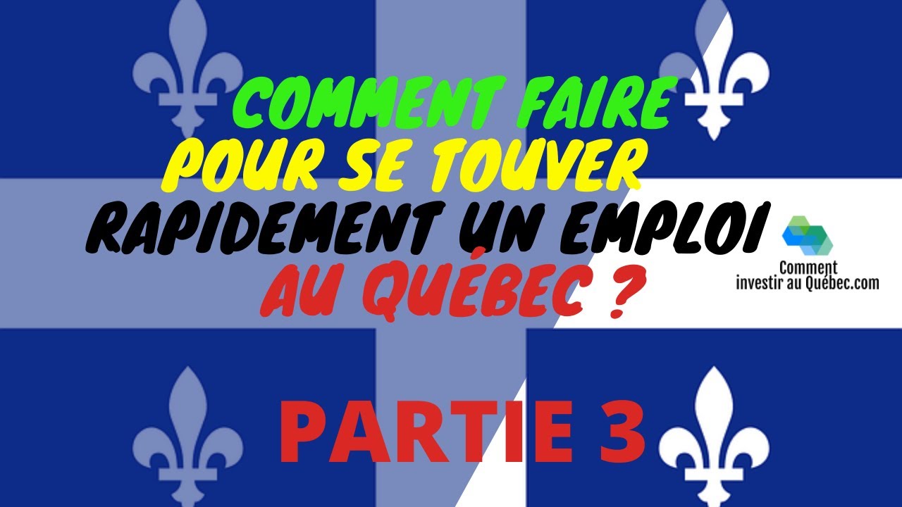 Comment faire pour se TROUVER un EMPLOI RAPIDEMENT au QUÉBEC ? Partie 3