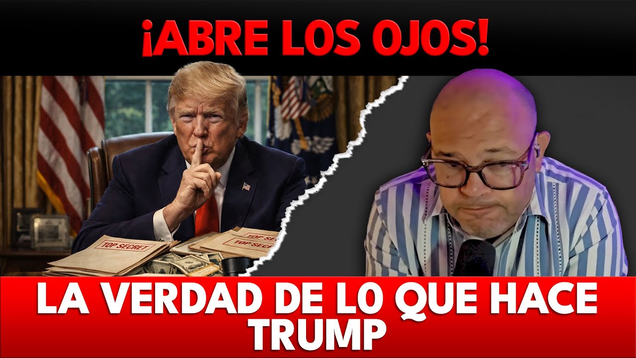 ¡ABRE L0S 0J0S! LA VERDAD DE L0 QUE HACE TRUMP
