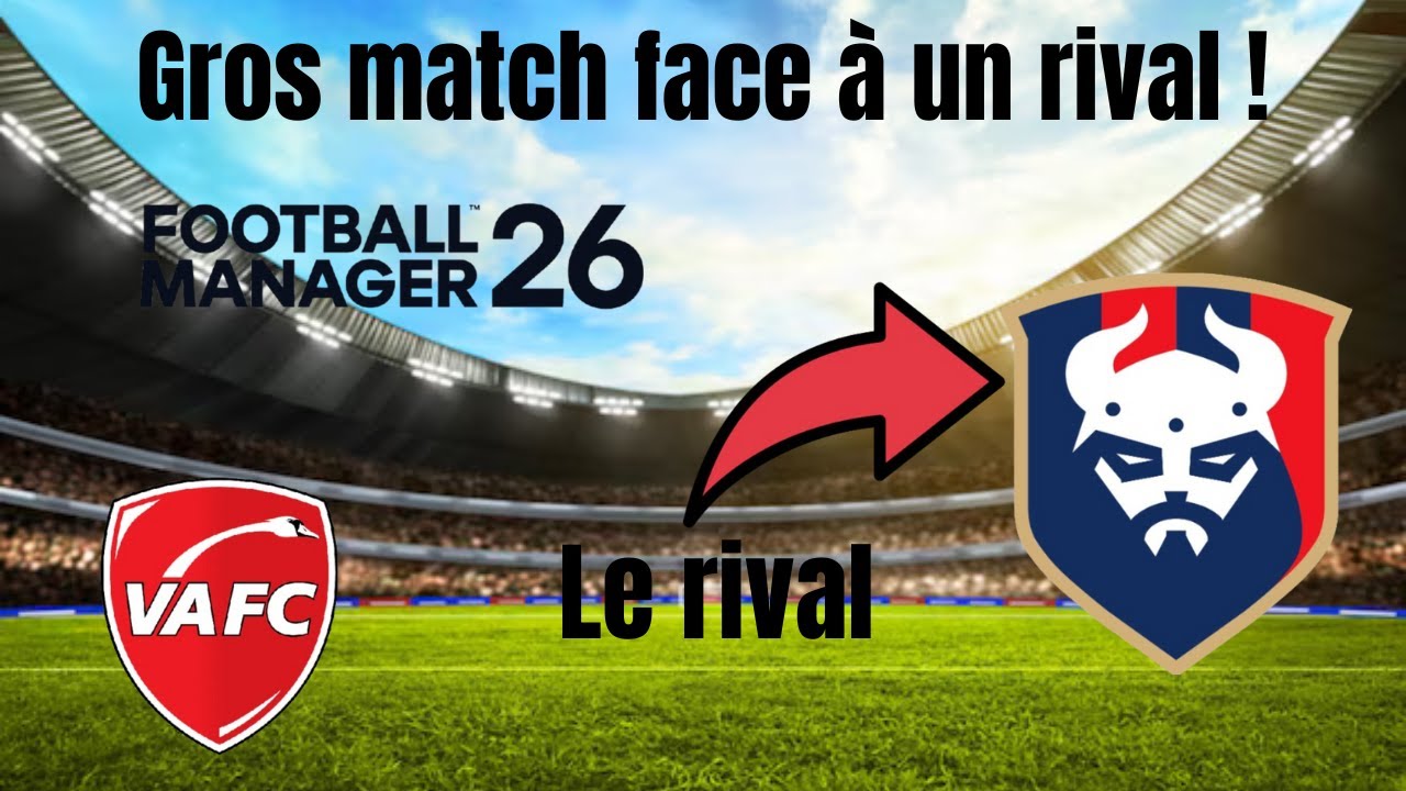 Rencontre choc face à un rival ! - Lifeban VAFC Episode 3 (Football Manager 26)