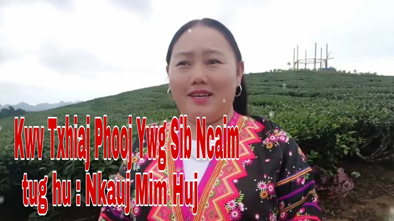 Kwv Txhiaj - Sib Ncaim Phooj Ywg Nkauj Mim Huj