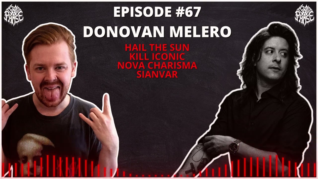 EP 67 - Donovan Melero (Hail The Sun / Kill Iconic / Nova Charisma / Sianvar) | It's Not A Phase