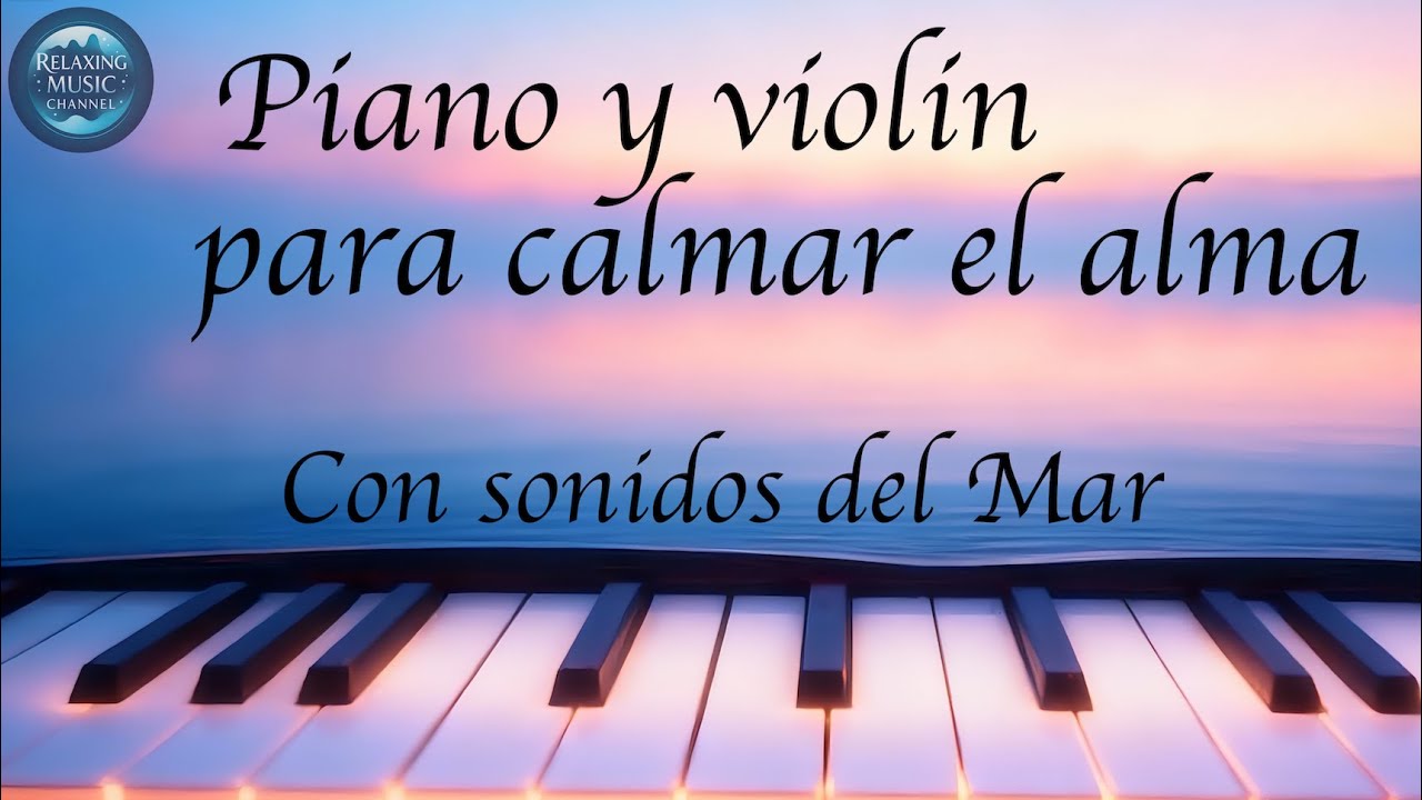 Piano y violín relajante con sonidos del Mar. Relaxing piano and violin with sounds of the see.