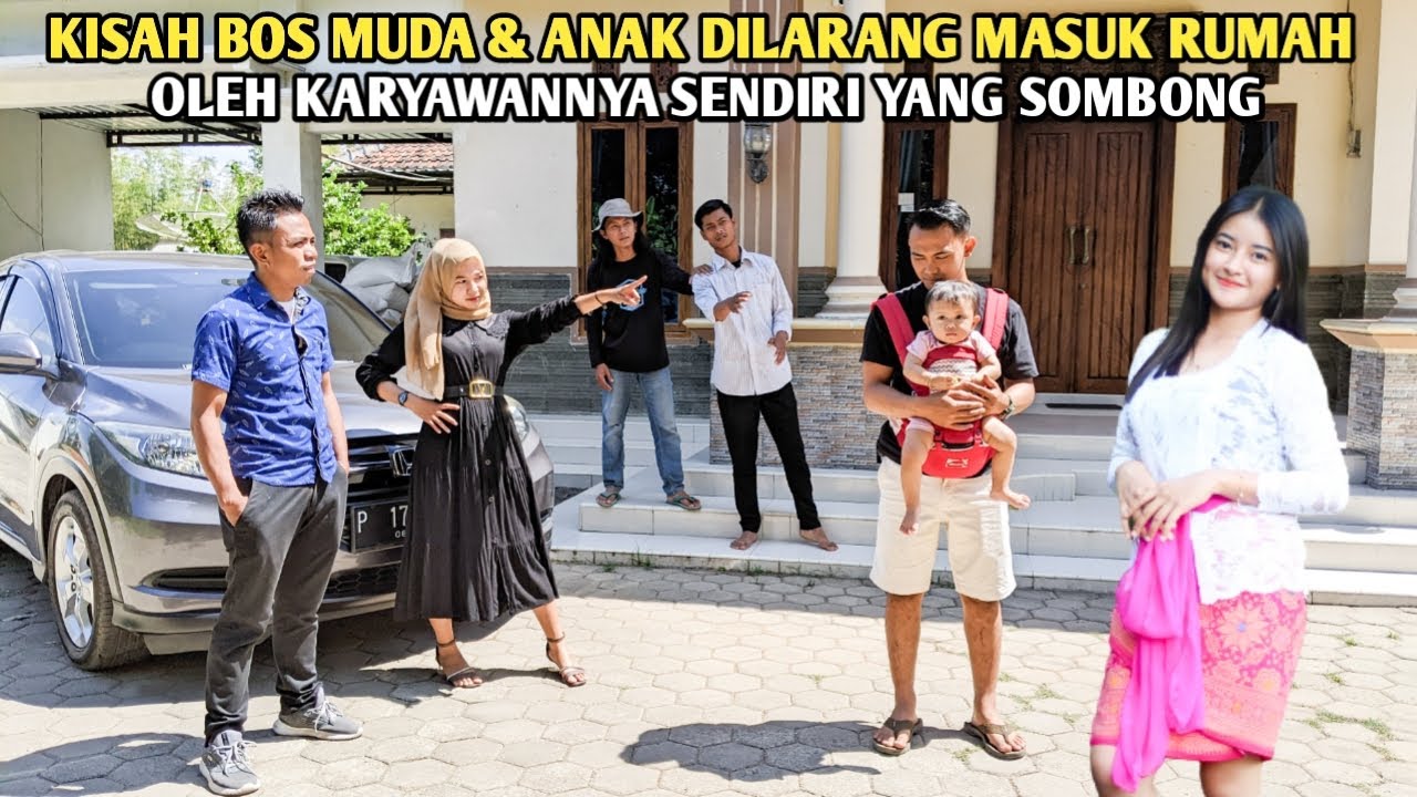 KISAH BOS MUDA & ANAK DILARANG MASUK RUMAH OLEH KARYAWANNYA SENDIRI, SAAT SEMUA TAU TERNYATA....