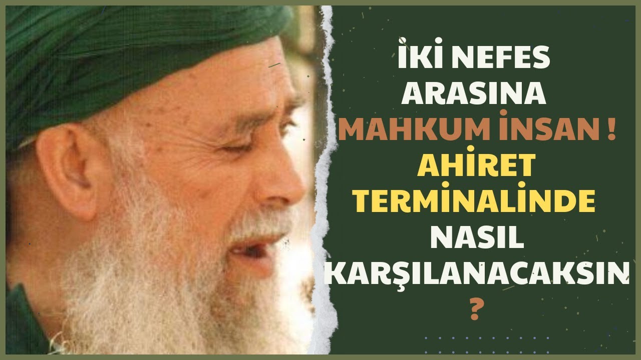 Şeyh Nazım Kıbrısi- İki Nefes arasına mahkum insan! Ahiret Terminalinde Nasıl Karşılanacaksın?