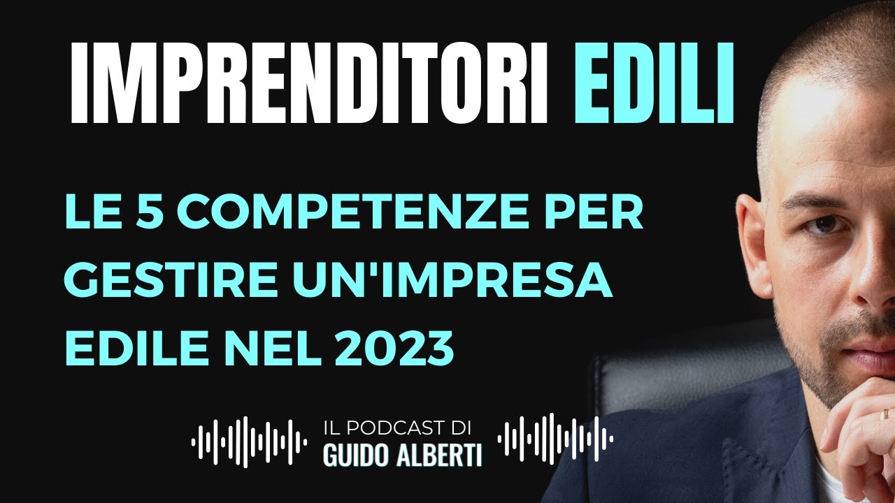 11. Le 5 competenze chiave per gestire un'impresa edile nel 2023 | Imprenditori Edili [Videopodcast]