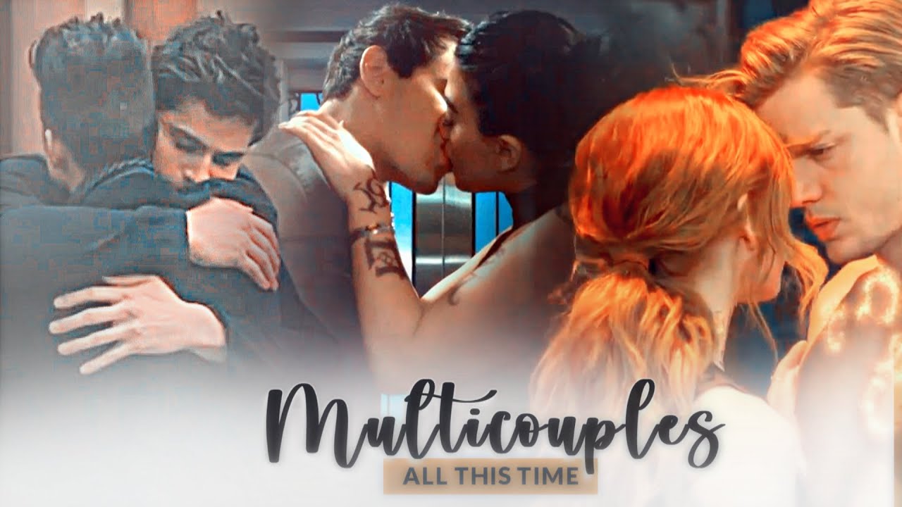 Multicouples Shadowhunters || All this time