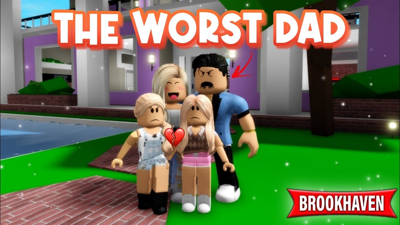 THE WORST DAD! - BROOKHAVEN (Brookhaven Roblox)