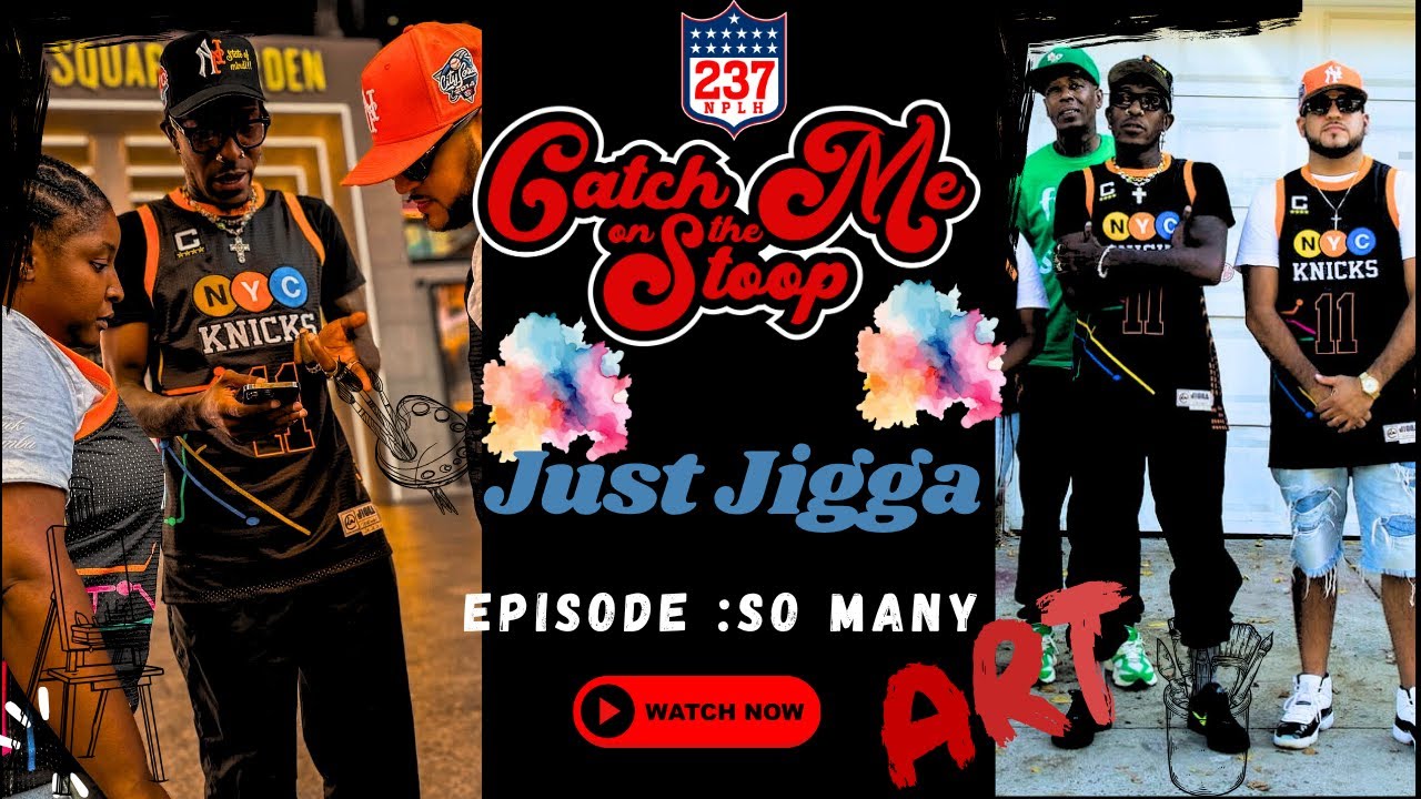 JUST JIGGA | 237 NPLH | CATCH ME ON THE STOOP