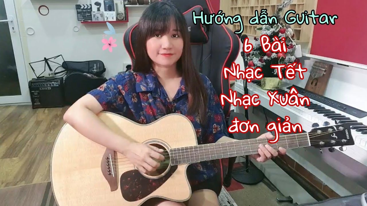 [Hướng dẫn Guitar] 6 Bài Nhạc Tết đơn giản - Nhạc Xuân