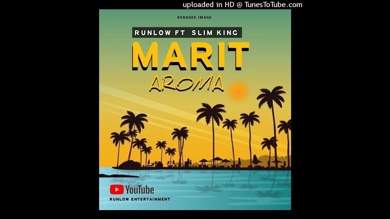 Marit Aroma_(2023 Music)_RunLow_ft_Slim King [RunLow Entertainment]