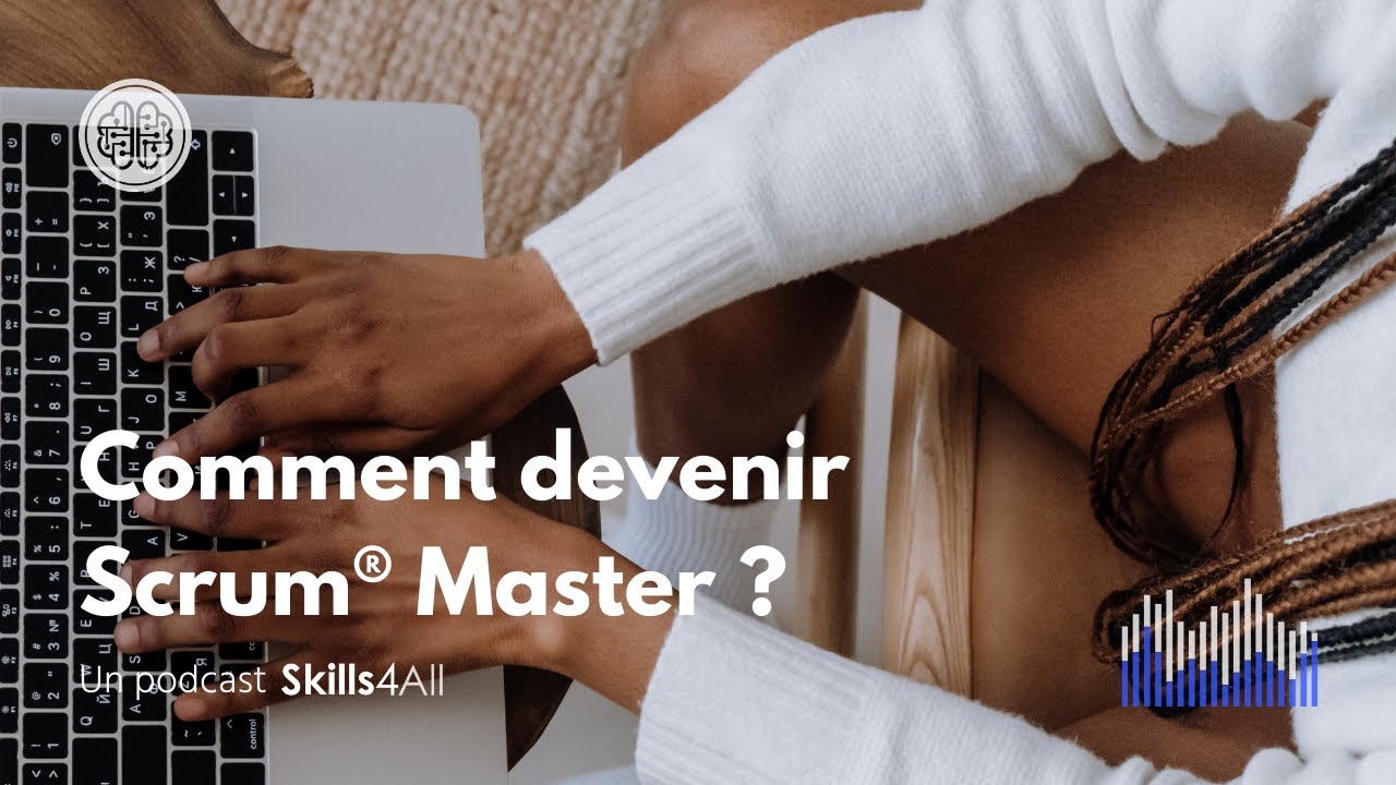 [PODCAST] Comment devenir Scrum® Master ?