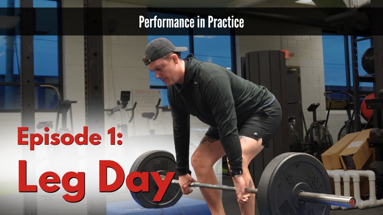 Performance in Practice: Ep 01 - Leg Day