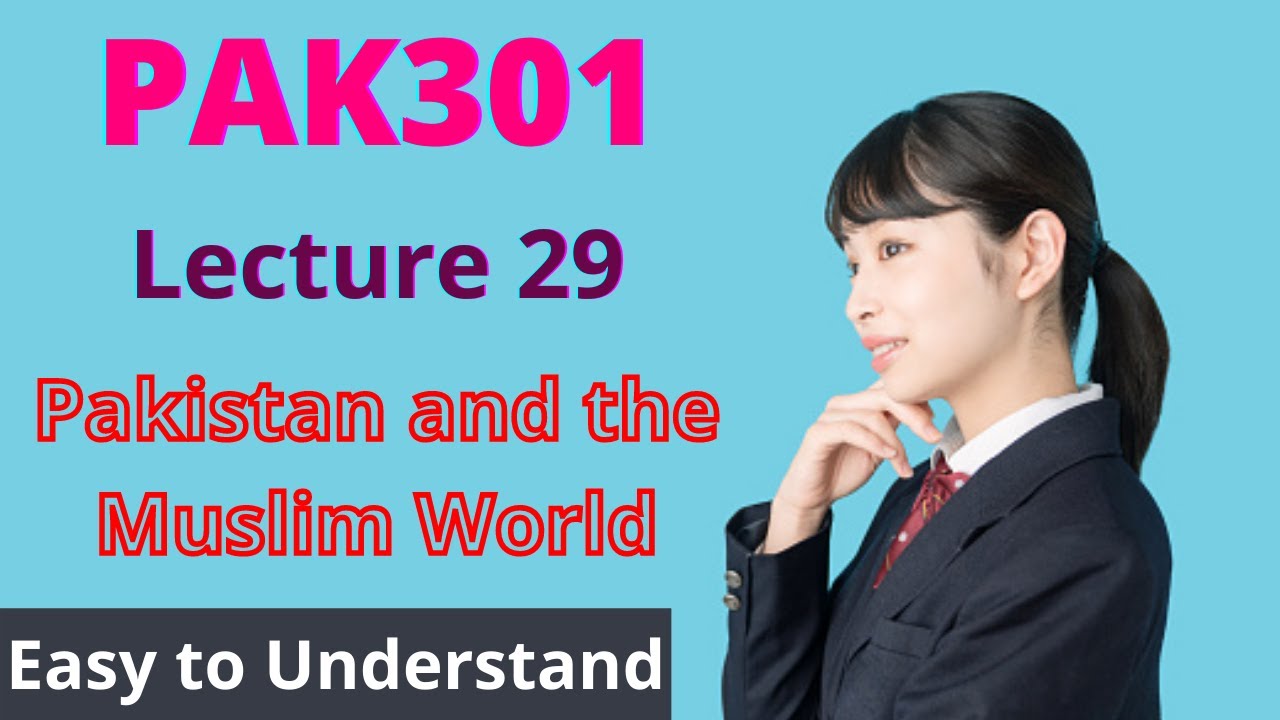 PAK301 | Lecture 29 | Pakistan and the Muslim World | Urdu-Hindi | #EasyLearningClub