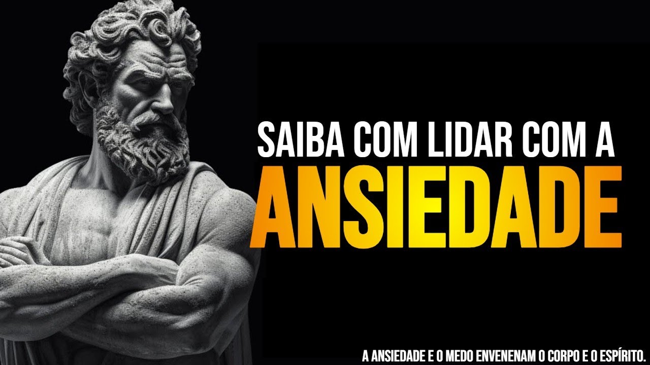 Aprenda a como lidar com a Ansiedade! - ESTOICISMO