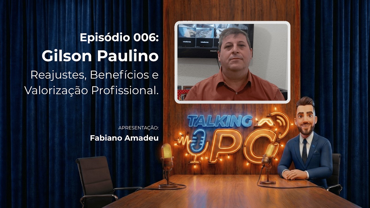 TalkingPô 006: Reajustes, Benefícios e Valorização do Servidor Público com Gilson Paulino