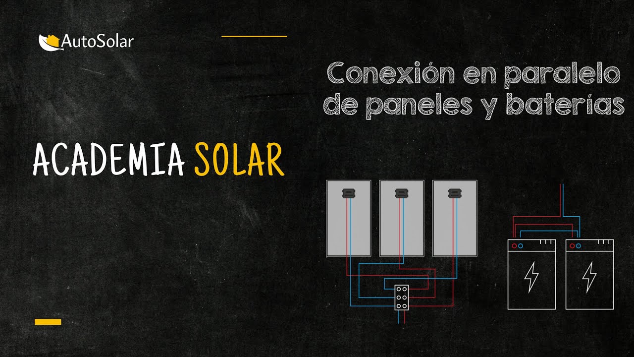 Conexión en paralelo: Paneles solares y baterías | Academia Solar