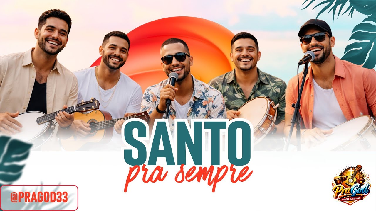 SANTO PRA SEMPRE - PAGODE GOSPEL - SAMBA GOSPEL - PRAGOD - LOUVOR