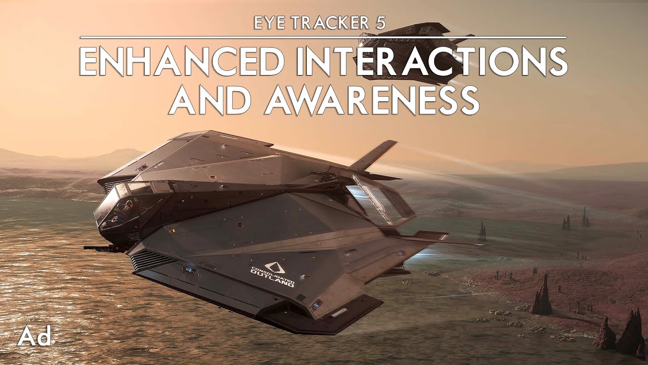 Star Citizen - Improved Interactions And Situational Awareness With Tobii Eye Tracker 5