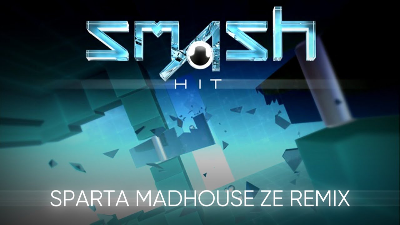 Smash Hit - Sparta Madhouse ZE Remix