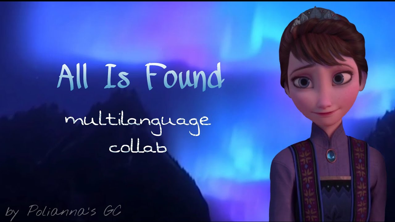 СOLLAB FINISHED! All Is Found - Multilanguage collab | Frozen 2